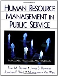 Human Resource Management in Public Service: Paradoxes, Processes, and Problems (Hardcover, Edition Unstated)