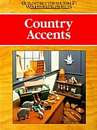 Country accents (Build-It-Better-Yourself Woodworking Projects) (Paperback, English Language)
