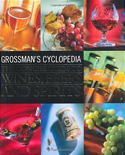 Grossmans Cyclopedia: The Concise Guide To Wines, Beers, And Spirits (Paperback)