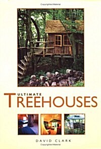 Ultimate Treehouses (Hardcover)