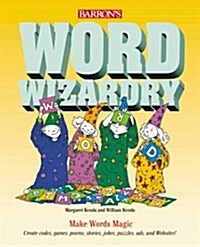 Word Wizardry: Make Words Magic (Barrons Wizardry) (Paperback, 1ST)