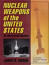Nuclear Weapons of the United States: An Illustrated History (Hardcover)