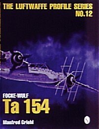 Luftwaffe Profile Series No.12: Focke-Wulf Ta 154 (Paperback)