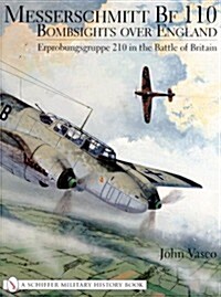 Messerschmitt Bf 110: Bombsights Over England Erprobungsgruppe 210 in the Battle of Britain (Hardcover)