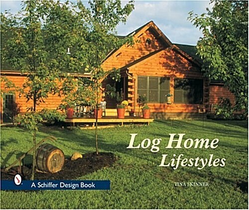 Log Home Lifestyles (Hardcover)