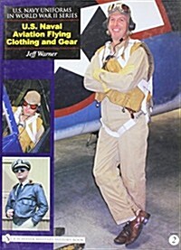 U.S. Navy Uniforms in World War II Series: U.S. Naval Aviation Flying Clothing and Gear (Hardcover, UK)
