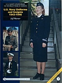 U.S. Navy Uniforms in World War II Series: U.S. Navy Uniforms and Insignia 1943-1946 (Hardcover)