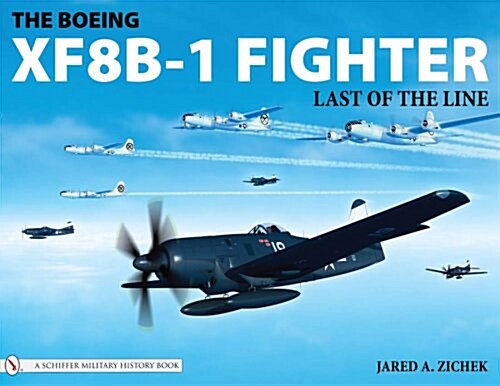 The Boeing Xf8b-1 Fighter: Last of the Line (Hardcover)