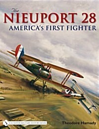 The Nieuport 28: Americas First Fighter (Hardcover)