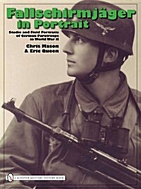 Fallschirmj?er in Portrait: Studio and Field Portraits of German Paratroops in World War II (Hardcover)