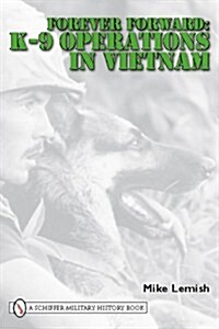 Forever Forward: K-9 Operations in Vietnam (Hardcover)