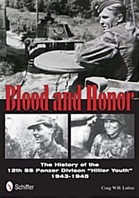 Blood and Honor: The History of the 12th SS Panzer Division Hitler Youth (Hardcover, UK)