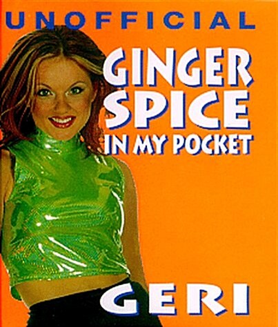 Ginger Spice: In My Pocket (Unofficial Spice Girls: In My Pocket) (Hardcover, Poc)