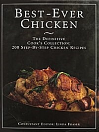 The Best Ever Chicken Cookbook: 200 Step-By-Step Chicken Recipes (Hardcover)