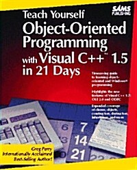 Teach Yourself Object-Oriented Programming in Visual C++ 1.5 in 21 Days (Sams Teach Yourself) (Paperback, 1st)