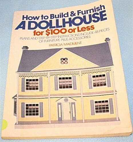 How to Build and Furnish a Dollhouse for $100 or Less (Paperback)
