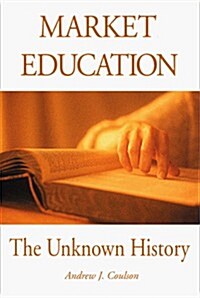 Market Education : The Unknown History (Paperback)