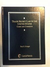 Trade secret law in the United States : cases and comments