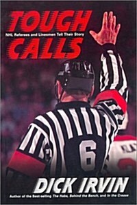 Tough Calls: NHL Referees and Linesmen Tell Their Story (Paperback)