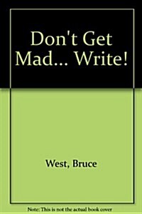 Dont Get Mad... Write! (Paperback)