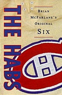 The Habs (Brian McFarlanes Original Six) (Paperback)