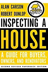 Inspecting a House: A Guide for Buyers, Owners, and Renovators (Revised) (Paperback, 2nd)