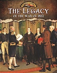 The Legacy of the War of 1812 (Paperback)