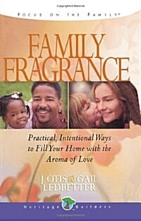 Family Fragrance: Practical intentional ways to fill your home with the aroma of love (Heritage Builders (Chariot Victor)) (Paperback)