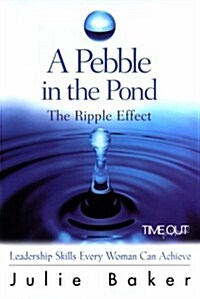 A Pebble in the Pond: The Ripple Effect (Paperback, First Edition)