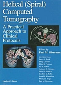 Helical (Spiral) Computed Tomography: A Practical Approach to Clinical Protocols (Paperback, 1st)