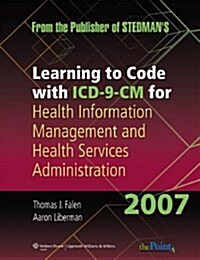 Learning to Code with ICD-9-CM for Health Information Management and Health Services Administration 2007 (Paperback, 1st)