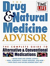 The Drug & Natural Medicine Advisor: The Complete Guide to Alternative & Conventional Medications (Paperback)