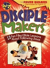 Disciple Makers: 13 Fun Filled Bible Lessons about Following Jesus (Power Builders Curriculum for Ages 6™10) (Paperback)