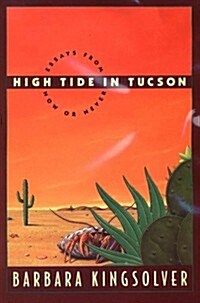 High Tide in Tucson: Essays from Now or Never (Hardcover)