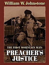 The First Mountain Man: Preachers Justice (Hardcover, 1st)