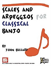 SCALES AND ARPEGGIOS FOR CLASSICAL BANJO (Paperback)