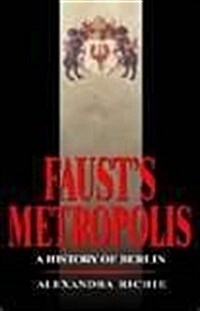 Fausts Metropolis: A History of Berlin (Hardcover, 1st Carroll & Graf ed)