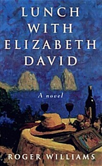 Lunch with Elizabeth David: A Novel (Hardcover, 0)