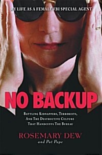 No Backup: A Female Agents Life in the FBI (Hardcover, First Edition)