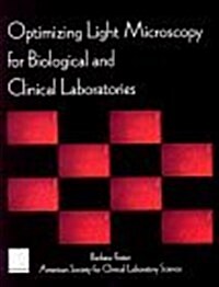 Optimizing Light Microscopy for Biological & Clinical Labs (Paperback, 1st)