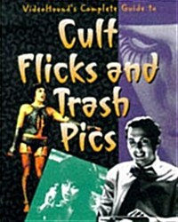 Videohounds Complete Guide to Cult Flicks and Trash Pics (Paperback, First Edition)