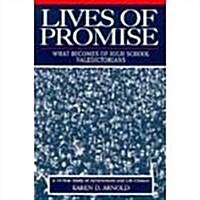 Lives of Promise: What Becomes of High School Valedictorians: A Fourteen-year Study of Achievement and Life Choices (Jossey Bass Social and Behavioral (Hardcover, 1st)