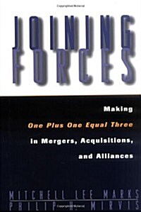 Joining Forces: Making One Plus One Equal Three in Mergers, Acquisitions, and Alliances (Jossey-Bass Business & Management) (Paperback, 1st)