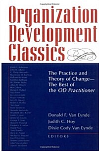Organization Development Classics: The Practice and Theory of Change--The Best of the Od Practitioner (Hardcover)