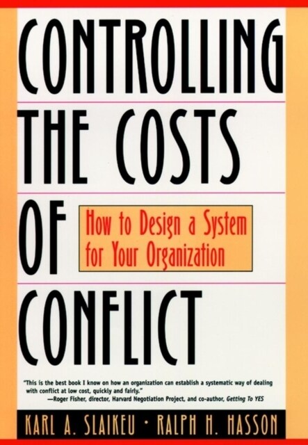 Controlling the Costs of Conflict: How to Design a System for Your Organization (Paperback, 786)