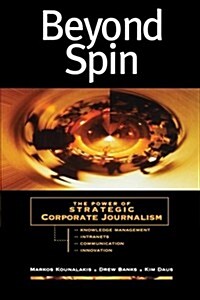 Beyond Spin: The Power of Strategic Corporate Journalism (Paperback)