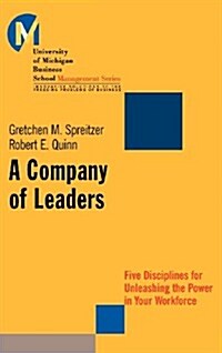 A Company of Leaders: Five Disciplines for Unleashing the Power in Your Workforce (Hardcover)