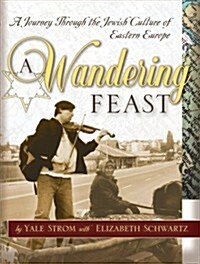 A Wandering Feast: A Journey Through the Jewish Culture of Eastern Europe (Paperback)