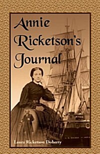 Annie Ricketsons Journal: The Remarkable Voyage of the Only Woman Aboard a Whaling Ship with Her Sea Captain Husband and Crew, 1871-1874 (Paperback)