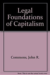 Legal Foundations of Capitalism (Hardcover)